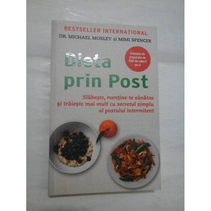 DIETE PRIN POST  -  SLABESTE, MENTINE-TE SANATOS SI TRAIESTE MAI MULT CU SECRETUL SIMPLU AL POSTULUI INTERMITENT  -  DR. MICHAEK MOSTLEY SI MIMI SPENCER